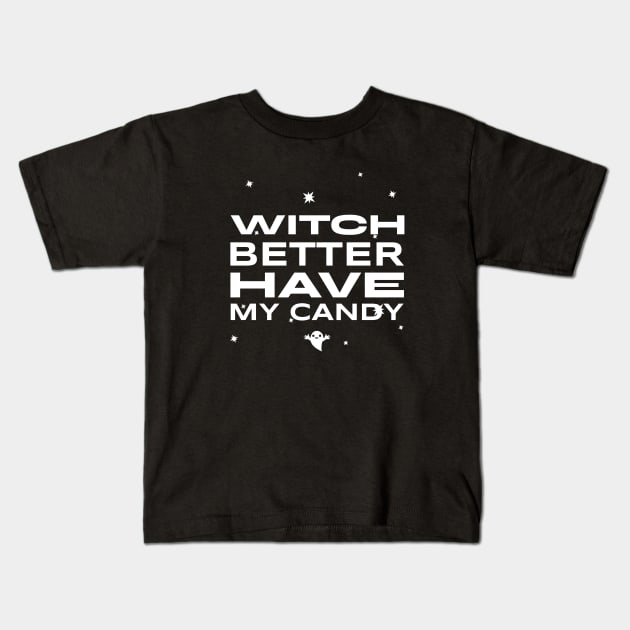 WITCH BETTER HAVE MY CANDY Kids T-Shirt by Laddawanshop